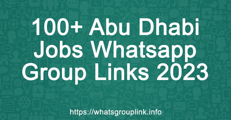 100+ Abu Dhabi Jobs Whatsapp Group Links 2023