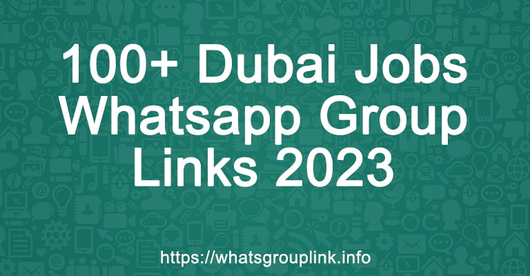 100+ Dubai Jobs Whatsapp Group Links 2023