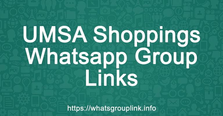 UMSA Shoppings Whatsapp Group Links