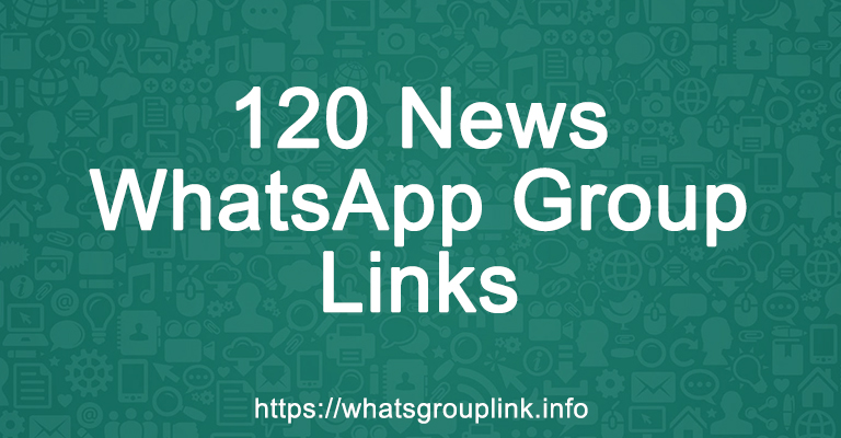 120 News WhatsApp Group Links