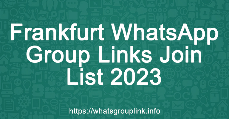 Frankfurt WhatsApp Group Links Join List 2023