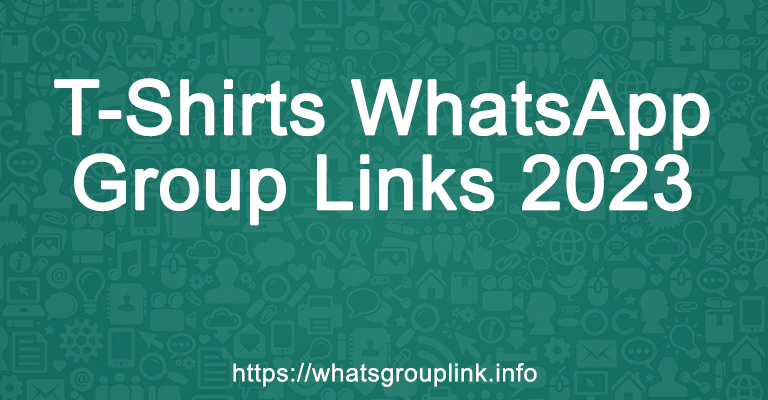 T-Shirts WhatsApp Group Links 2023