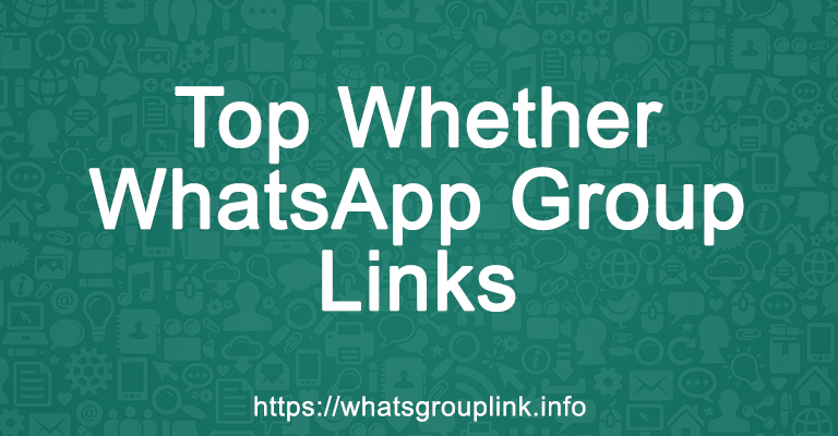Top Whether WhatsApp Group Links