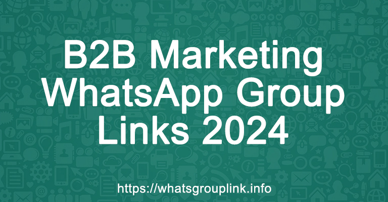 B2B Marketing WhatsApp Group Links 2024