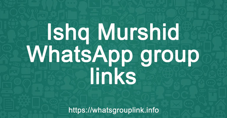 Ishq Murshid WhatsApp group links