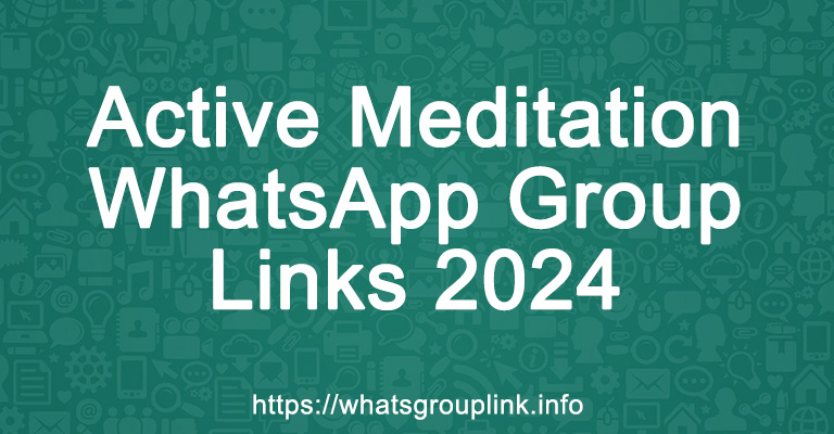 Active Meditation WhatsApp Group Links 2024