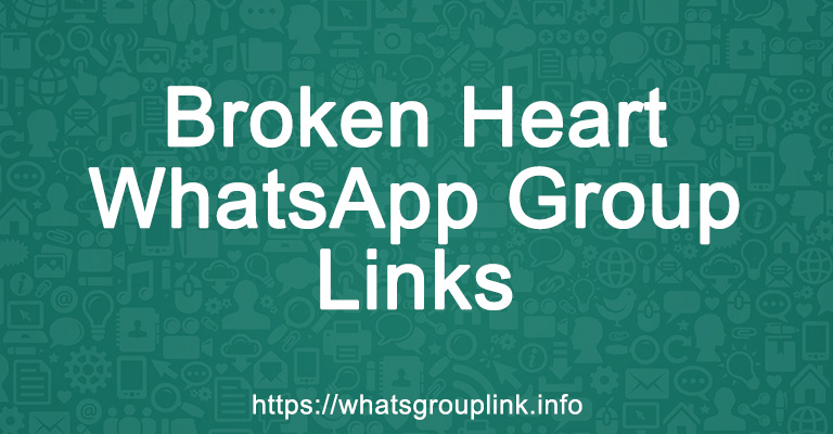 Broken Heart WhatsApp Group Links